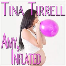 Amy, Inflated: *A Balloon Body Inflation Fantasy*