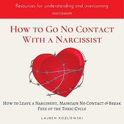 How to Go No Contact With a Narcissist