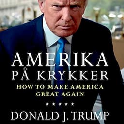 Amerika p&aring; krykker: How to make America great again