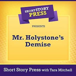 Short Story Press Presents Mr. Holystone&rsquo;s Demise