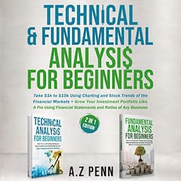 Technical &amp; Fundamental Analysis for Beginners 2 in 1 Edition