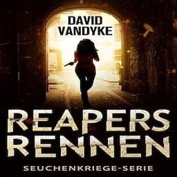 Reapers Rennen: Ein Apokalyptisches Abenteuer [Reaper's Run: An Apocalyptic Action-Adventure Technothriller]