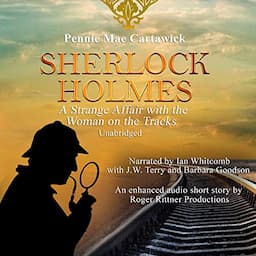 Sherlock Holmes: A Strange Affair with the Woman on the Tracks