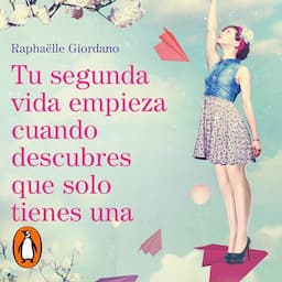 Tu segunda vida empieza cuando descubres que solo tienes una [Your Second Life Begins When You Discover That You Only Have One]