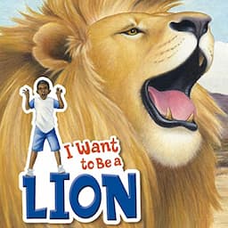 I Want to Be a Lion