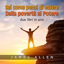 Sei come pensi di essere - Dalla povert&agrave; al potere