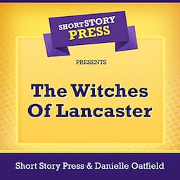 Short Story Press Presents The Witches Of Lancaster