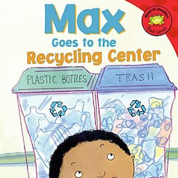 Max Goes to the Recycling Center