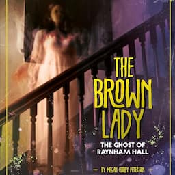 The Brown Lady: The Ghost of Raynham Hall