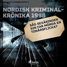 S&aring;g sex&aring;ringen sin far m&ouml;rda en ton&aring;rsflicka?