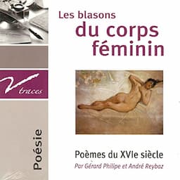 Les blasons du corps f&eacute;minin. Po&egrave;mes du XVIe si&egrave;cle