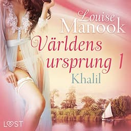 V&auml;rldens ursprung 1: Khalil - erotisk novell