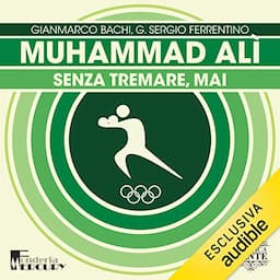 Muhammad Al&igrave;. Senza tremare, mai