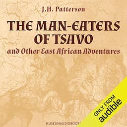 The Man-Eaters of Tsavo, and Other East African Adventures