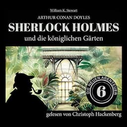 Sherlock Holmes und die k&ouml;niglichen G&auml;rten