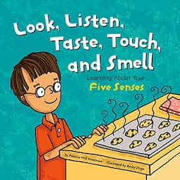 Look, Listen, Taste, Touch, and Smell