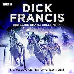 The Dick Francis BBC Radio Drama Collection