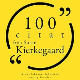 100 citat fr&aring;n S&oslash;ren Kierkegaard