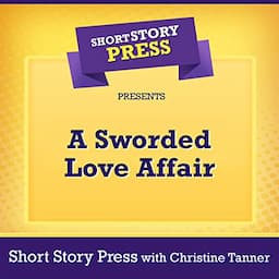 Short Story Press Presents A Sworded Love Affair