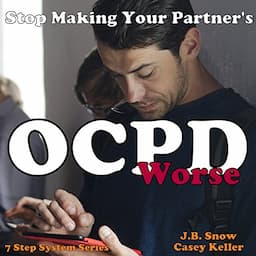 Stop Making Your Partner's OCPD Worse