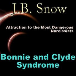 Bonnie and Clyde Syndrome: Attraction to the Most Dangerous Narcissists