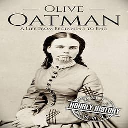 Olive Oatman: A Life from Beginning to End