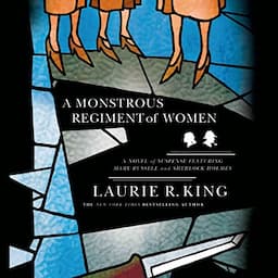 A Monstrous Regiment of Women: A Novel of Suspense Featuring Mary Russell and Sherlock Holmes