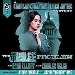 The Jubilee Problem: A Sherlock Holmes and Lucy James Mystery