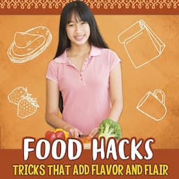 Food Hacks: Tricks That Add Flavor and Flair