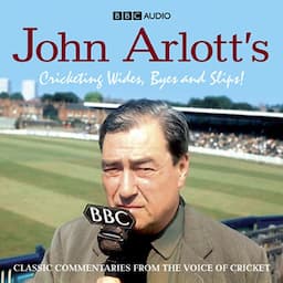 John Arlott's Cricketing Wides, Byes and Slips!