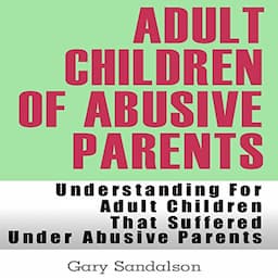 Adult Children of Abusive Parents