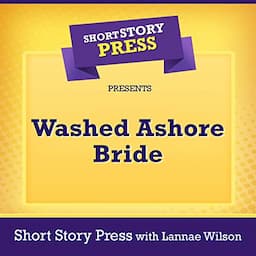 Short Story Press Presents Washed Ashore Bride