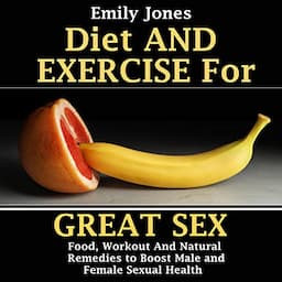 Diet and Exercise for Great Sex