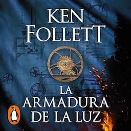 La armadura de la luz (Saga Los pilares de la Tierra 4) [The Armour of Light]