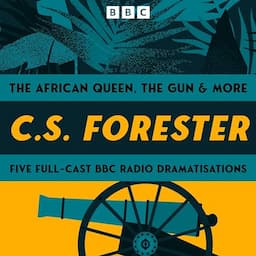 C.S. Forester: The African Queen, The Gun and More