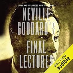 Neville Goddard's Final Lectures