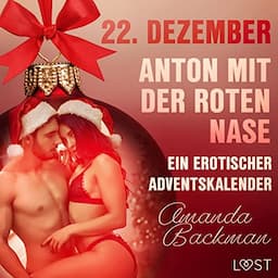 22. Dezember: Anton mit der roten Nase &ndash; ein erotischer Adventskalender