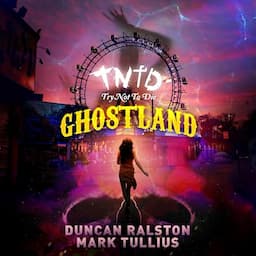 Try Not to Die: At Ghostland