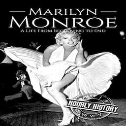 Marilyn Monroe: A Life from Beginning to End