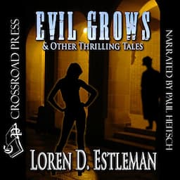 Evil Grows &amp; Other Thrilling Tales