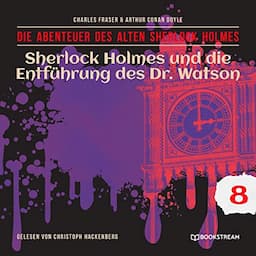 Sherlock Holmes und die Entf&uuml;hrung des Dr. Watson