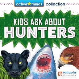 Active Minds Collection - Kids Ask About Hunters