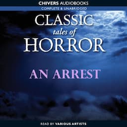 Classic Tales of Horror: An Arrest