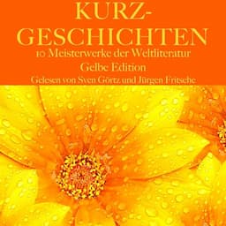 Kurzgeschichten - Zehn Meisterwerke der Weltliteratur - Gelbe Edition