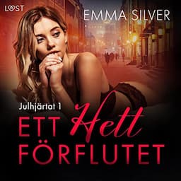 Julhj&auml;rtat 1: Ett hett f&ouml;rflutet - erotisk juldeckare