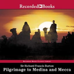 Pilgrimage to Medina and Mecca (Unabridged Excerpts)