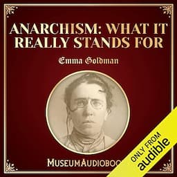 Anarchism: What It Really Stands For