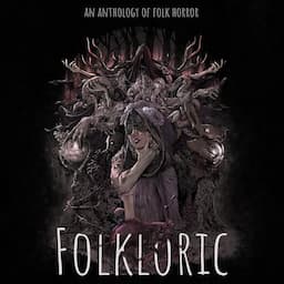 Folkloric: Tales of Folklore &amp; Horror