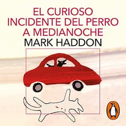 El curioso incidente del perro a medianoche [The Curious Incident of the Dog in the Night-Time]