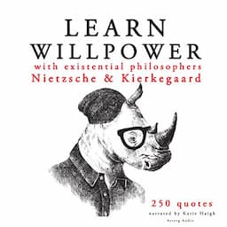 Learn Willpower with Existential Philosophers Nietzsche &amp; Kierkegaard